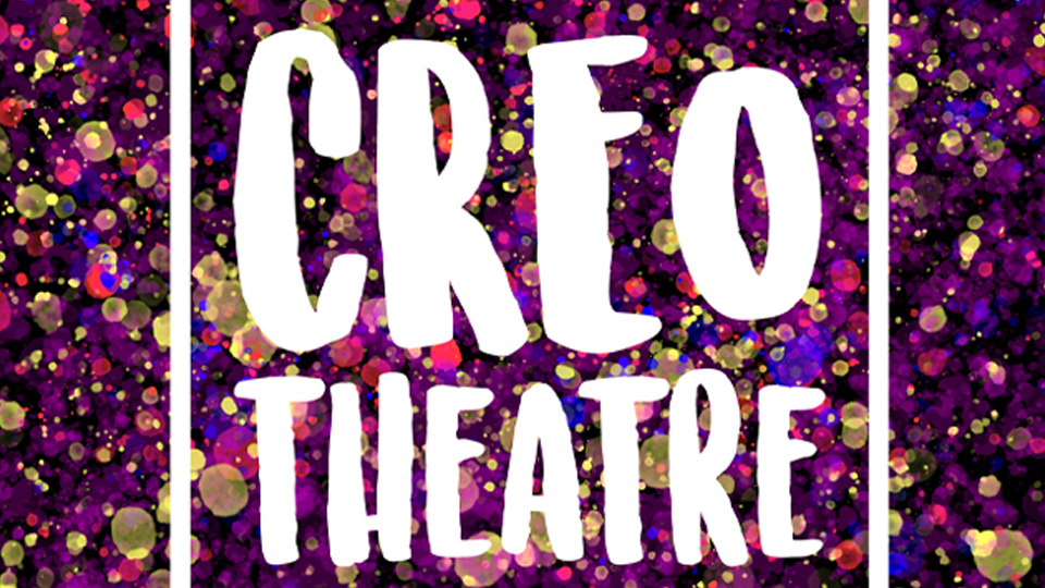 Dark graphic with multicoloured spots. Text reads: "CREO THEATRE"